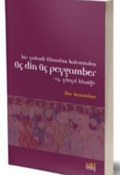 Bir Yahudi Filozofun Kaleminden Üç Din Üç Peygamber; 13. Yüzyıl Klasiği