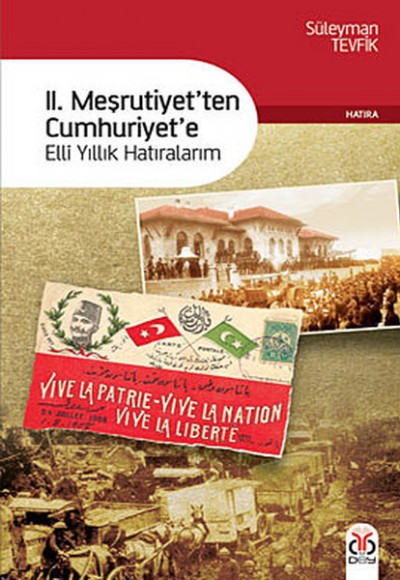 II. Meşrutiyetten Cumhuriyete  Elli Yıllık Hatıralarım