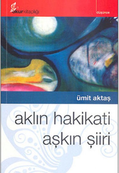 Aklın Hakikati Aşkın Şiiri