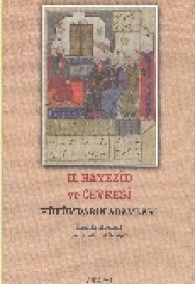 II. Bayezid ve Çevresi  Hükümdarın Adamları