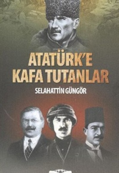 Atatürk'e Kafa Tutanlar