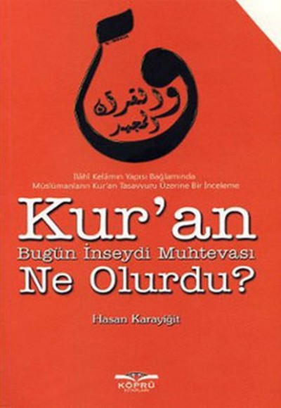 Kur'an Bugün İnseydi Muhtevası Ne Olurdu?