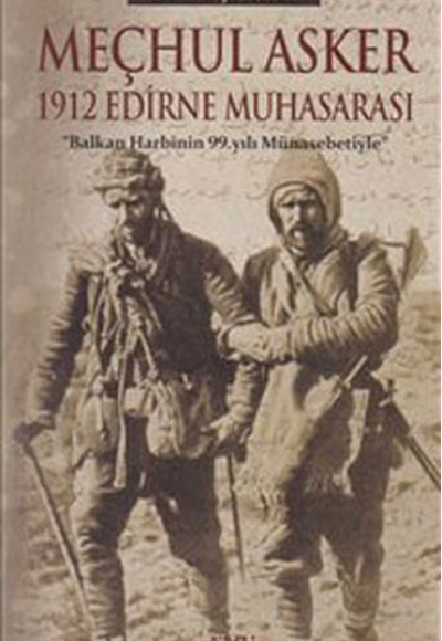 Meçhul Asker  1912 Edirne Muhasarası