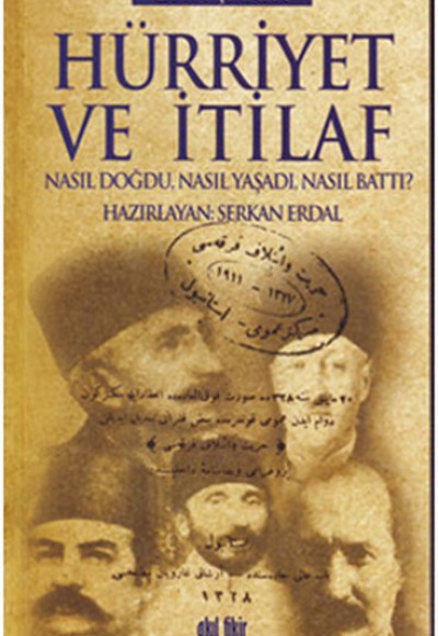 Hürriyet ve İtilaf  Nasıl Doğdu, Nasıl Yaşadı, Nasıl Battı?