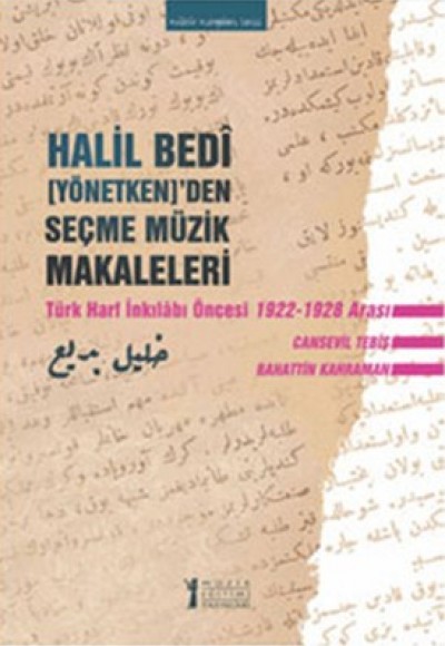 Halil Bedi (Yönetken)'den Seçme Müzik Makaleleri  Türk Harf İnkılabı Öncesi 1922-1928 Arası