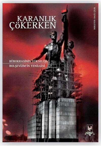 Karanlık Çökerken  Bürokrasinin Yükselişi Bolşevizm'in Yenilgisi