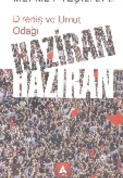 Direniş ve Umut Odağı Haziran Haziran