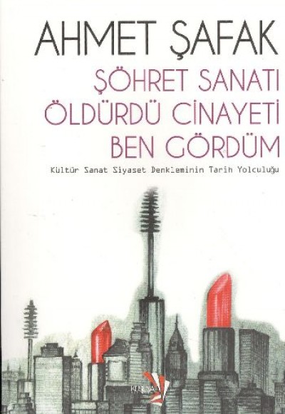 Şöhret Sanatı Öldürdü Cinayeti Ben Gördüm  Kültür Sanat Siyaset Denkleminin Tarih Yolculuğu