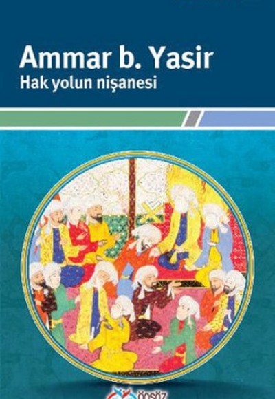 Ammar b. Yasir Hak Yolun Nişanesi