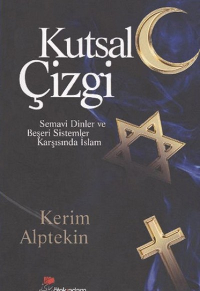 Kutsal Çizgi  Semavi Dinler ve Beşeri Sistemler Karşısında İslam