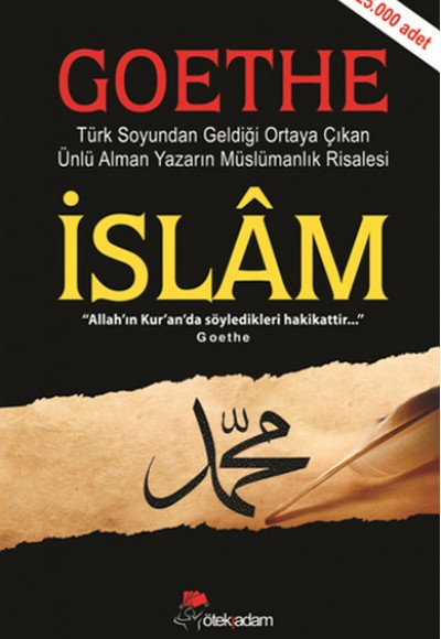 İslam - Goethe  Türk Soyundan Geldiği Ortaya Çıkan Ünlü Alman Yazarın Müslümanlık Risalesi