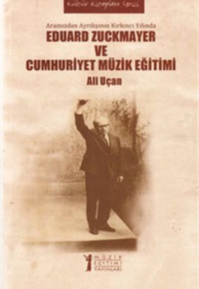 Eduard Zuckmayer ve Cumhuriyet Müzik Eğitimi  Aramızdan Ayrılışının Kırkıncı Yılında