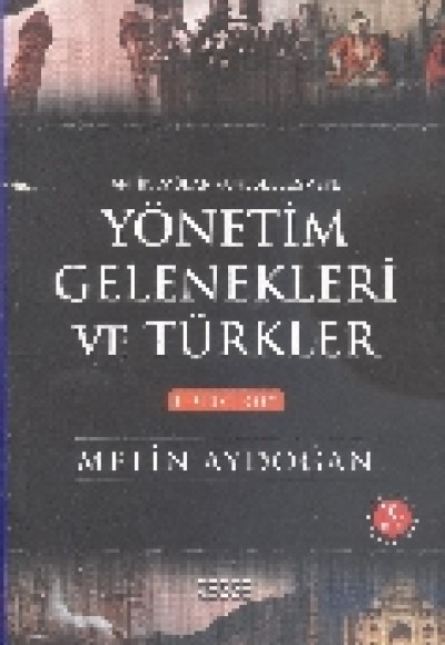 Yönetim Gelenekleri ve Türkler 1. Cilt