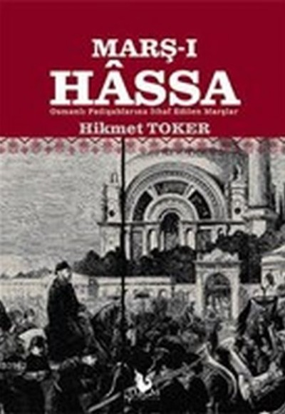 Marş-ı Hassa - Osmanlı Padişahlarına İthaf Edilen Marşlar