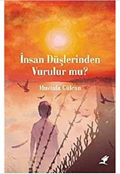 İnsan Düşlerinden Vurulur mu?