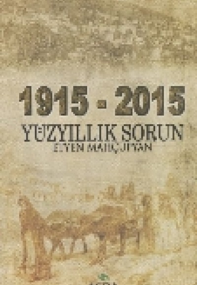 1915 - 2015 Yüz Yıllık Sorun