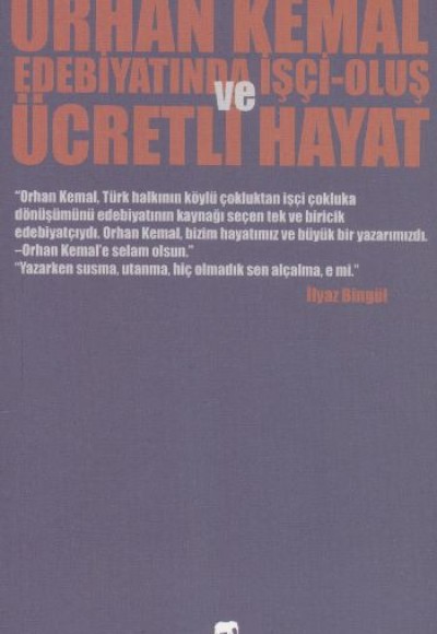 Orhan Kemal Edebiyatında İşçi-Oluş ve Ücretli Hayat
