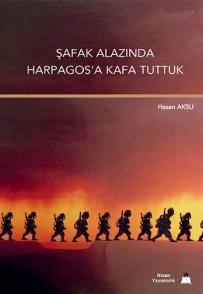 Şafak Alazında Harpagos'a Kafa Tuttuk