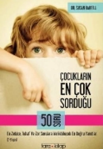 Çocukların En Çok Sorduğu 50 Soru (3-8 Yaş)