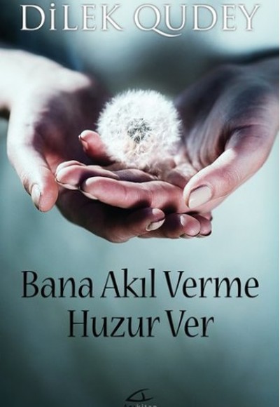 Bana Akıl Verme Huzur Ver