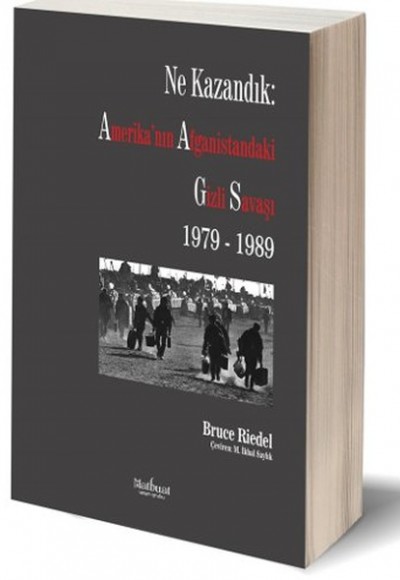 Ne Kazandık: Amerika’nın Afganistan’daki Gizli Savaşı 1979-1989