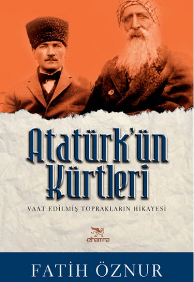 Atatürk'ün Kürtleri  Vaat Edilmiş Toprakların Hikayesi