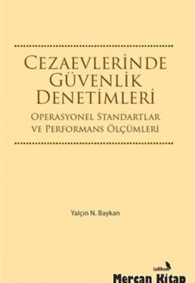 Cezaevlerinde Güvenlik Denetimleri  Operasyonel Standartlar ve Performans Ölçümleri