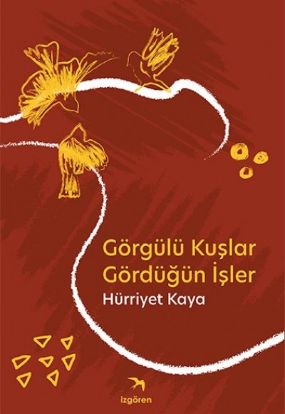 Görgülü Kuşlar Gördüğün İşler