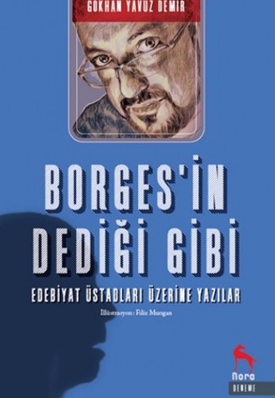 Borgesin Dediği Gibi - Edebiyat Üstadları Üzerine Yazılar