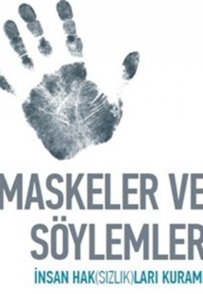 Maskeler ve Söylemler  İnsan Haksızlıkları Üzerine