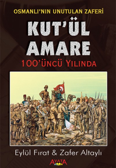 Osmanlı'nın Unutulan Zaferi Kut'ül Amare 100'üncü Yılında