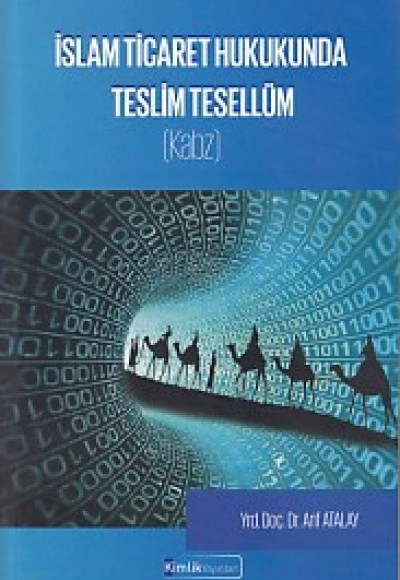 İslam Ticaret Hukukunda Teslim Tesellüm (Kabz)