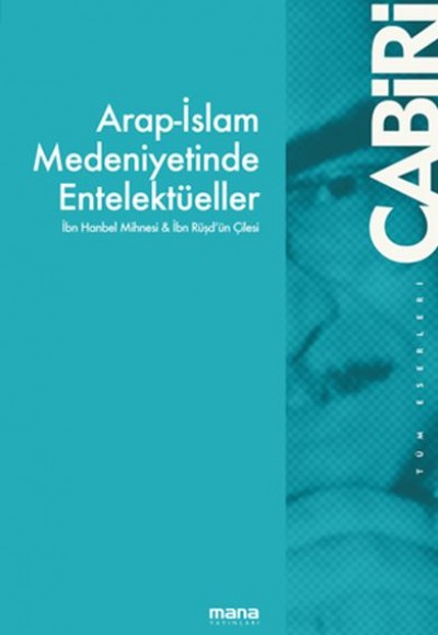 Arap-İslam Medeniyetinde Entelektüeller - İbn Hanbel Mihnesi & İbn Rüşd`ün Çilesi