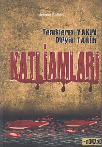 Tanıkların Diliyle Yakın Tarih Katliamları