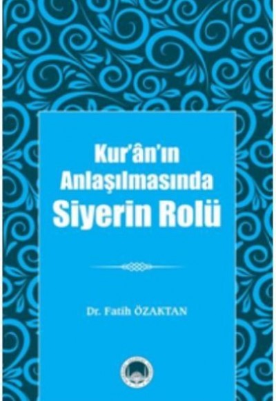 Kuranın Anlaşılmasında Siyerin Rolü