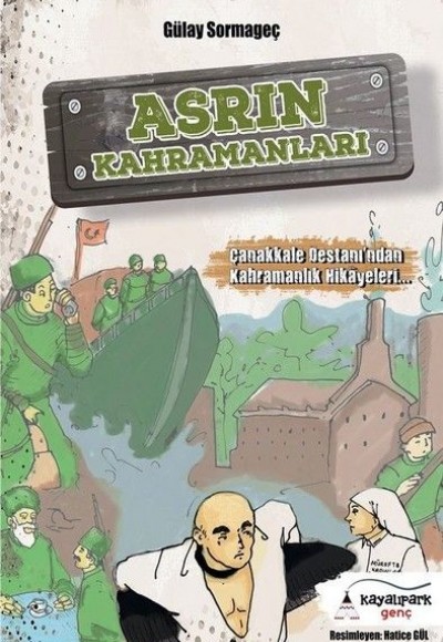 Asrın Kahramanları - Çanakkale Destanından Kahramanlık Hikayeleri