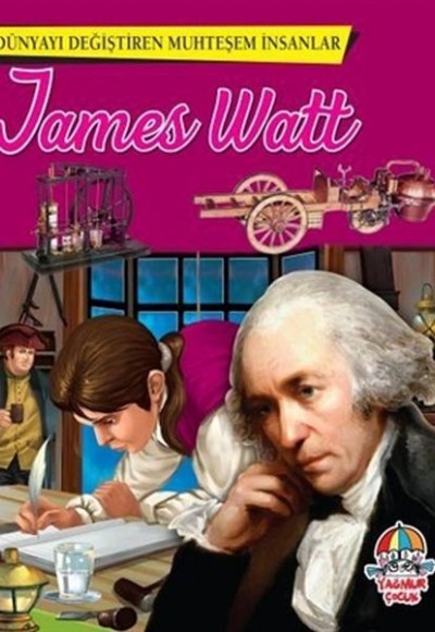 James Watt - Dünyayı Değiştiren Muhteşem İnsanlar