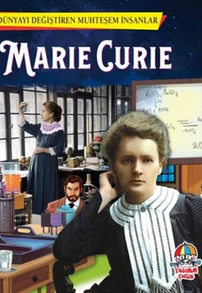 Marie Curie - Dünyayı Değiştiren Muhteşem İnsanlar