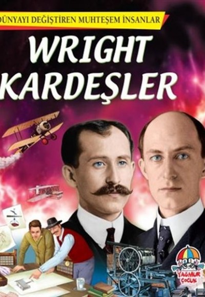 Wright Kardeşler - Dünyayı Değiştiren Muhteşem İnsanlar