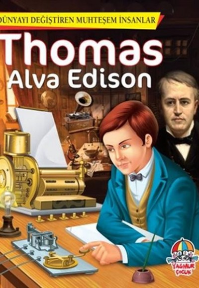 Thomas Alva Edison - Dünyayı Değiştiren Muhteşem İnsanlar