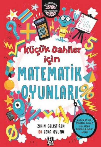 Küçük Dahiler İçin Matematik Oyunları - Zihin Geliştiren 101 Zeka Oyunu