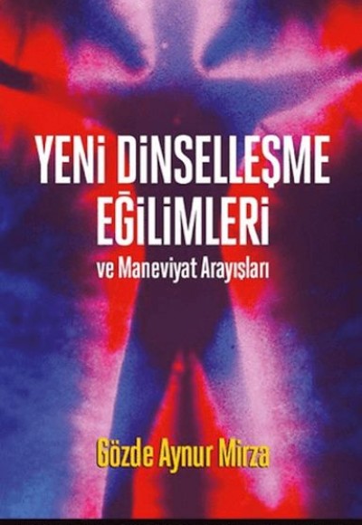 Yeni Dinselleşme Eğilimleri Ve Maneviyat Arayışları