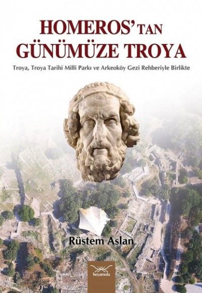 Homeros’tan Günümüze Troya