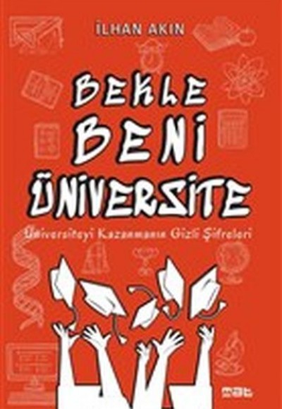 Bekle Beni Üniversite - Üniversiteyi Kazanmanın Gizli Şifreleri