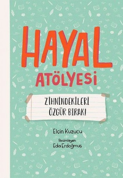 Hayal Atölyesi - Zihnindekileri Özgür Bırak!