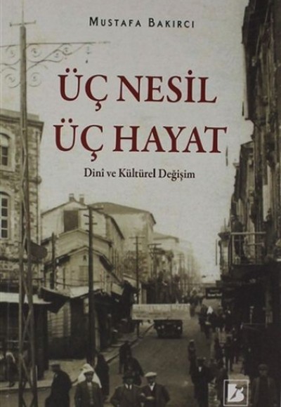 Üç Nesil Üç Hayat - Dini ve Kültürel Değişim