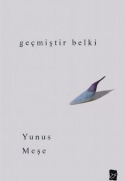 Geçmiştir Belki