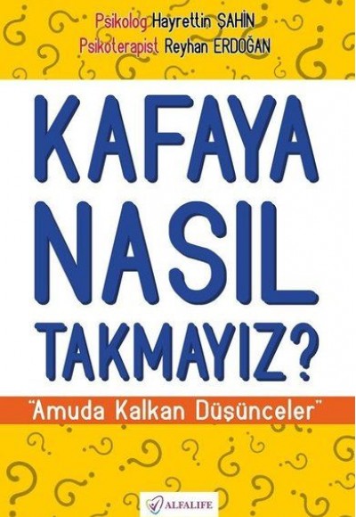 Kafaya Nasıl Takmayız? Amuda Kalkan Düşünceler