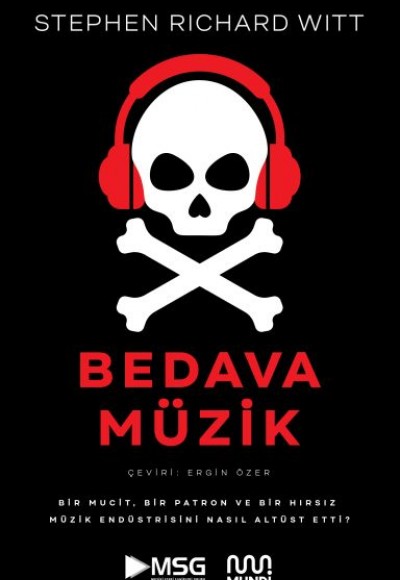 Bedava Müzik: Bir Mucit, Bir Patron ve Bir Hırsız Müzik Endüstrisini Nasıl Altüst Etti?