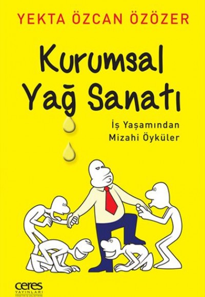 Kurumsal Yağ Sanatı - İş Yaşamından Mizahi Öyküler